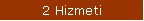 2 Hizmeti
